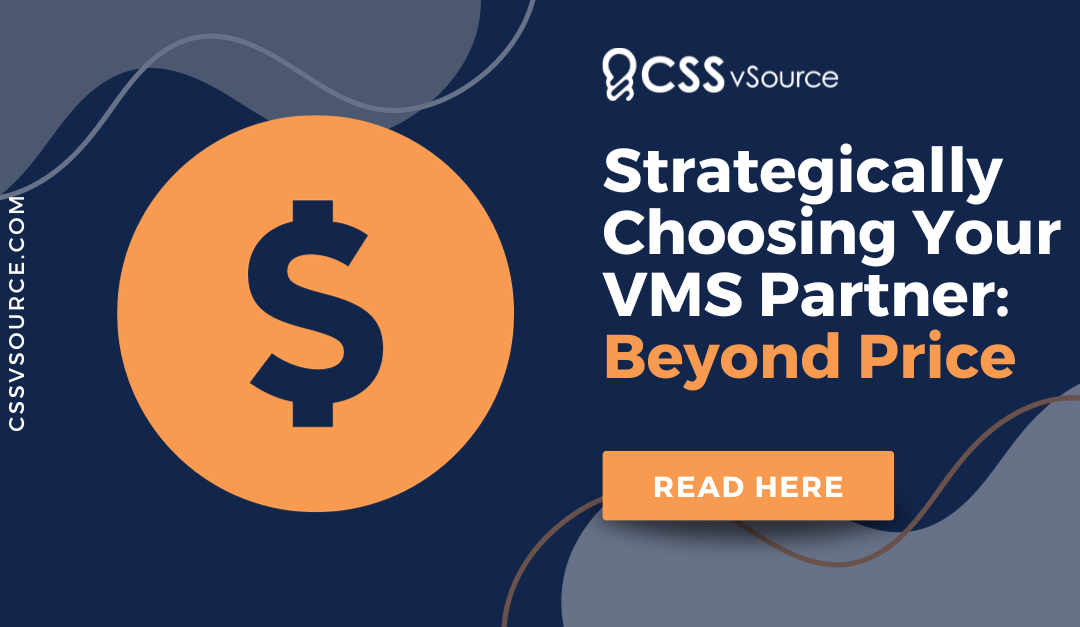 Strategically Choosing Your VMS Partner: Beyond Price