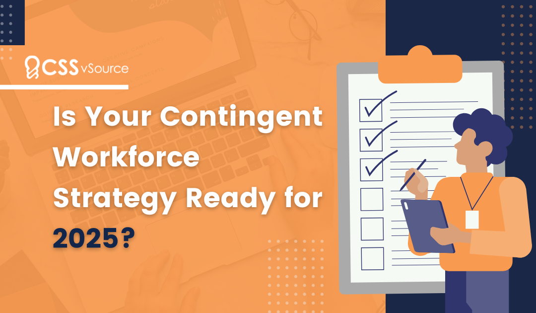 Is Your Contingent Workforce Strategy Ready for 2025?