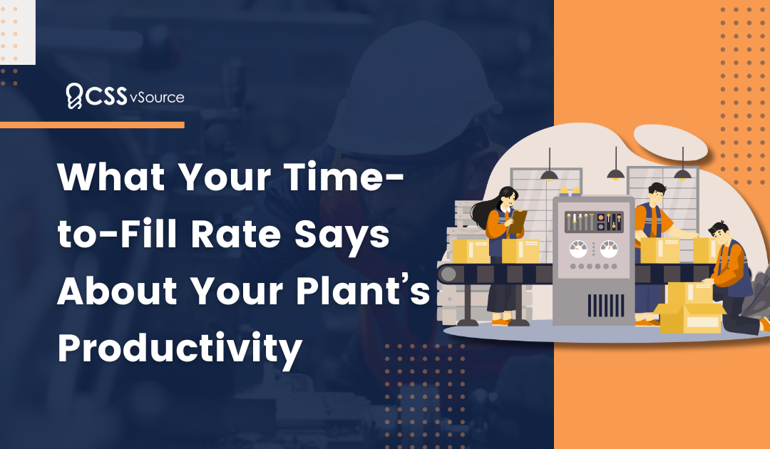 What Your Time-to-Fill Rate Says About Your Plant’s Productivity